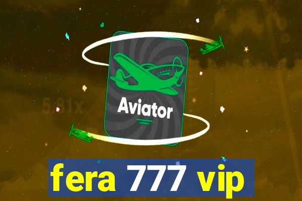 fera 777 vip